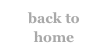 back to          home